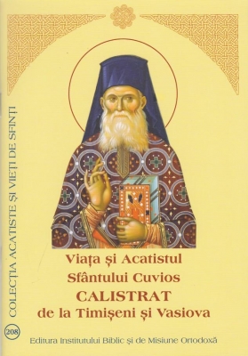 Viața și Acatistul Sfântului Cuvios Calistrat de la Timișeni și Vasiova