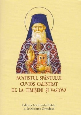 Acatist mic - Acatistul Sfantului Cuvios Calistrat de la Timiseni si Vasiova
