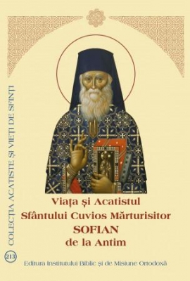 Viața și Acatistul Sfântului Cuvios Mărturisitor Sofian de la Antim