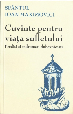 Cuvinte pentru viața sufletului. Predici și îndrumări duhovnicești