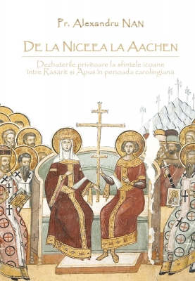 De la Niceea la Aachen Dezbateri privitoare la sfintele icoane