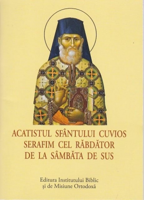 ACATIST MIC Acatistul Sfântului Cuvios Serafim cel Răbdător de la Sâmbăta de Sus