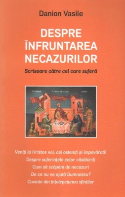 Despre înfruntarea necazurilor. Scrisoare către cel care suferă.