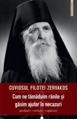Cum ne tămăduim rănile și găsim ajutor în necazuri. Povățuiri, minuni, rugăciuni