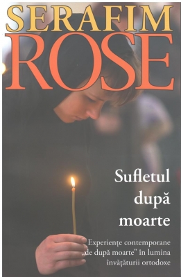 Sufletul după moarte Experiente contemporane de dupa moarte in lumina invataturii ortodoxe