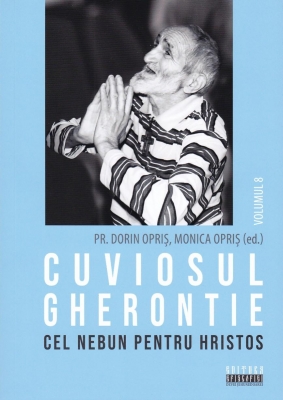 Cuviosul Gherontie cel nebun pentru Hristos vol 8
