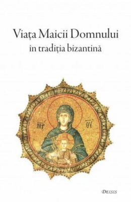 Viața Maicii Domnului în tradiția bizantină