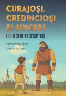 Curajoşi, credincioşi şi sinceri - copiii Sfintei Scripturi