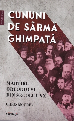 Cununi de sârmă ghimpată - martiri ortodocși din secolul XX