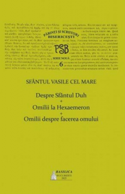 PSB 6 Sfântul Vasile cel Mare – Despre Sfântul Duh; Omilii la Hexaemeron; Omilii despre facerea omului