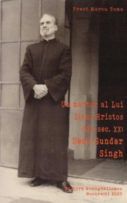 Un martor al lui Hristos din sec. XX : Sandu Sundar Singh
