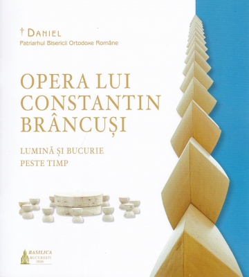 Opera lui Constantin Brâncuși – lumină și bucurie peste timp