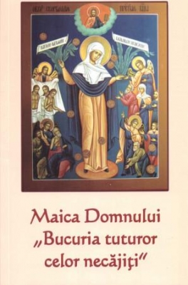 Maica Domnului „Bucuria tuturor celor necăjiți”