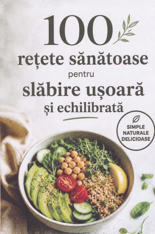 100 de retete sanatoase pentru slabire usoara si echilibrata