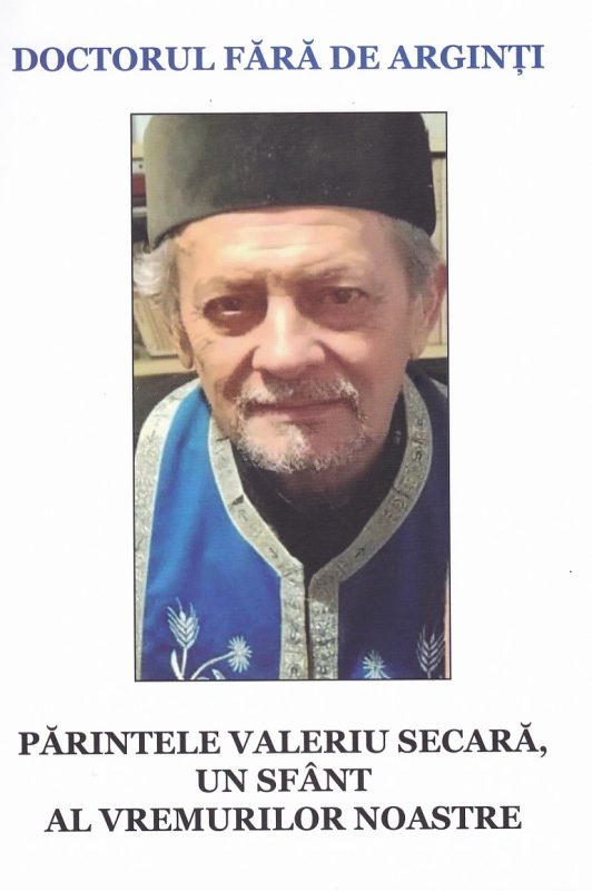 Doctorul fără de arginți, Părintele Valeriu Secară, un sfânt al vremurilor noastre