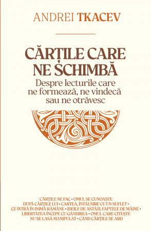 Cărțile care ne schimbă. Despre lecturile care ne formează, ne vindecă sau ne otrăvesc