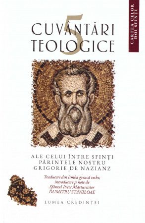 5 Cuvântări teologice ale celui între sfinți părintele nostru Grigorie de Nazianz