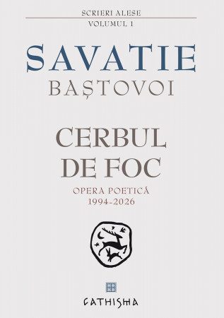 Cerbul de foc. Opera poetică 1994‑2026
