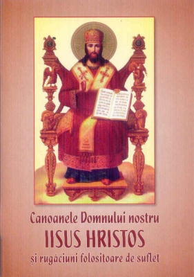 Canoanele Domnului nostru Iisus Hristos și rugăciuni folositoare de suflet
