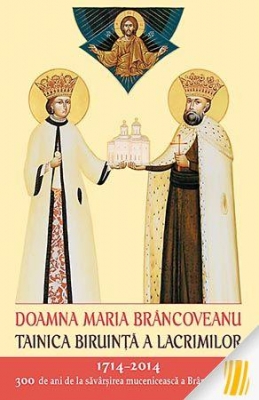 Sfanta Doamna Maria Brâncoveanu - Tainica biruință a lacrimilor