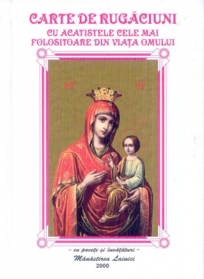 Carte de rugaciuni cu acatistele cele mai folositoare din viata omului M Lainici