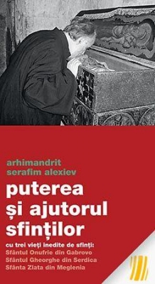 Puterea și ajutorul sfinţilor - cu trei vieți inedite de sfinți: Sfântul Onufrie din Gabrovo Sfântul Gheorghe din Serdica Sfânta