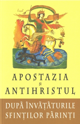 Apostazia și Antihristul după învățătura Sfinților Părinți 