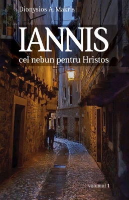 Iannis cel nebun pentru Hristos - vol 1