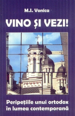Vino și vezi! Peripețiile unui ortodox în lumea contemporană