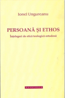 Persoana si ethos Intelegeri de etica teologica ortodoxa