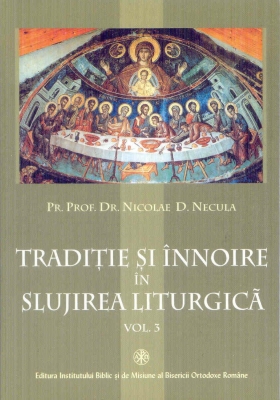 Traditie si innoire in slujirea liturgica (III)