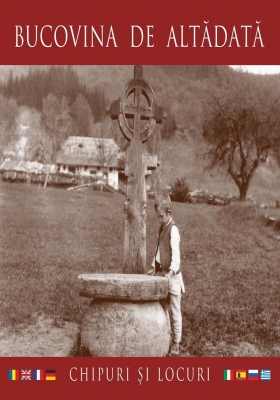 Bucovina de altădată Chipuri și locuri