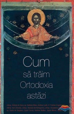 Cum sa traim Ortodoxia astazi 