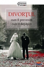 Divortul: Cum Il Prevenim, Cum Il Depasim 