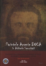 Părintele Arsenie Boca în Arhivele Securității.vol 3- Alungarea Din Monahism, Calomniile şi Filajul. Bucureşti - Drăgănescu (196
