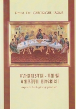 Euharistia - Taina Unitatii Bisericii. Aspecte Teologice Si Practice