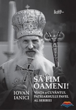 Sa Fim Oameni. Viata Si Cuvantul Patriarhului Pavel Al Serbiei