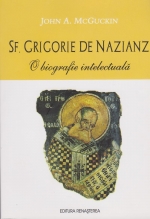 Sf. Grigorie De Nazianz. O Biografie Intelectuala