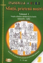 Evanghelia în Culori. Sfinții, Prietenii Noștri. Vol. I 