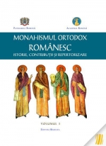 Monahismul Ortodox Romanesc Vol 1- Istorie, Contributii Si Repertorizare
