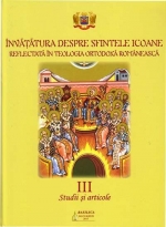 Vol 3 - Invatatura Despre Sfintele Icoane Reflectata In Teologia Ortodoxa Romaneasca. Studii Si Articole