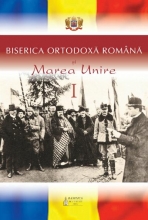 Biserica Ortodoxa Romana Si Marea Unire Vol.1