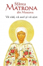 Sfânta Matrona Din Moscova. Vă Văd, Vă Aud și Vă Ajut 