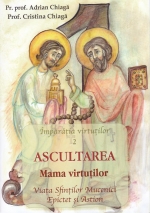 Ascultarea Mama Virtutilor -  Viata Sfintilor Mucenici Epictet Si Astion