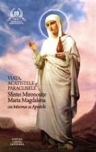 Viața, Acatistele și Paraclisele Sfintei Mironosițe Maria Magdalena Cea întocmai Cu Apostolii