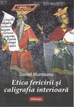 Etica Fericirii și Caligrafia Interioară Daniel Munteanu