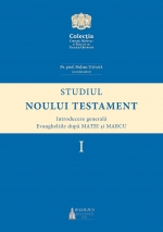Studiul Noului Testament - Introducere Generală - Evangheliile După Matei și Marcu, Volumul I