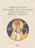 Sfântul Grigorie, Mitropolitul Țării Românești, Păstor Luminat și Dascăl Al Rugăciunii