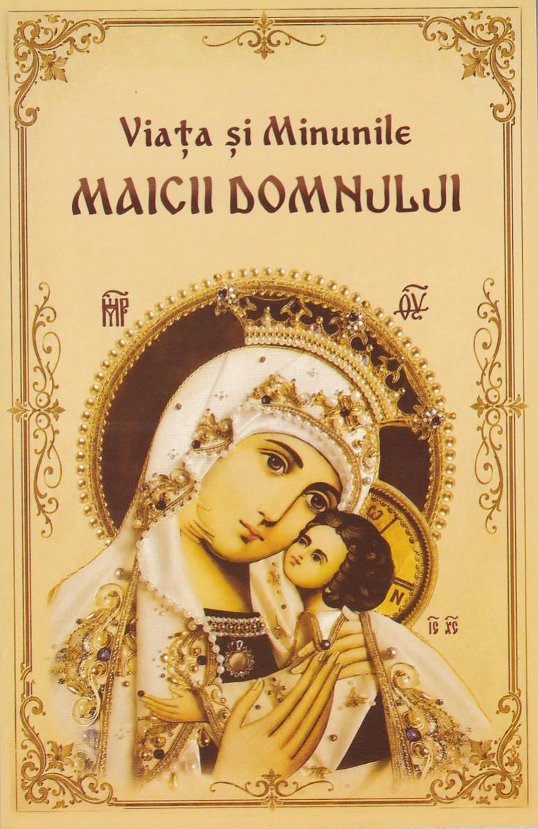 Viata Si Minunile Maicii Domnului