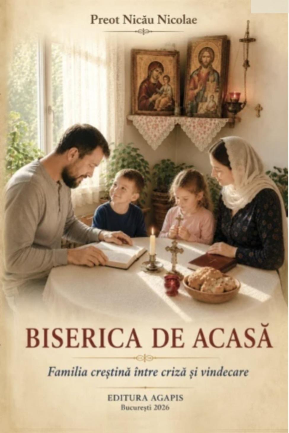Biserica De Acasa Familia Crestina Intre Criza Si Vindecare